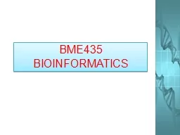 BME435 BIOINFORMATICS BIOINFORMATICS