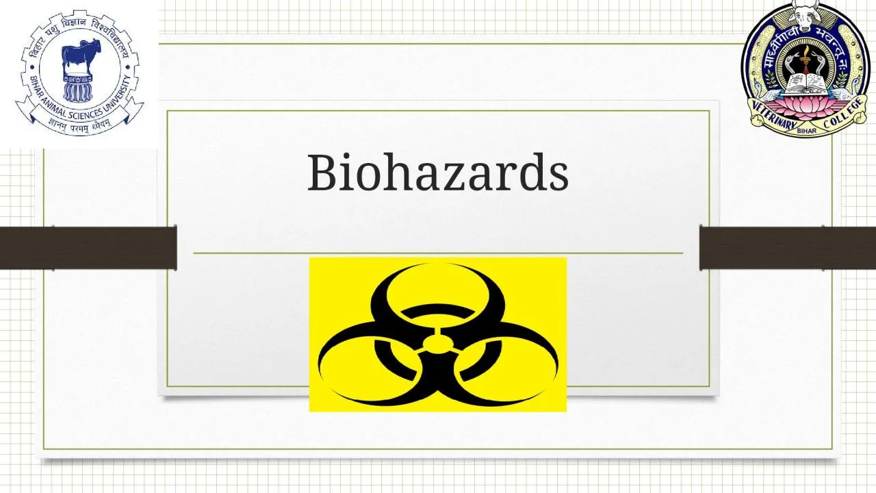 PPT-Biohazards Biohazard: Biological hazards refer to organisms or organic matters produced