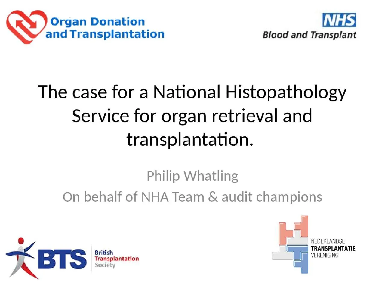 PPT-The case for a National Histopathology Service for organ retrieval and transplantation.