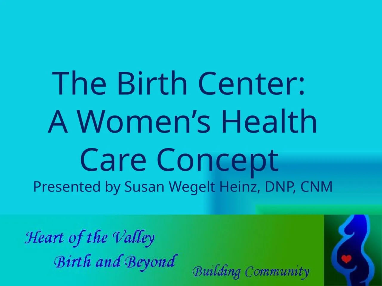 PPT-The Birth Center: A Women’s Health Care Concept