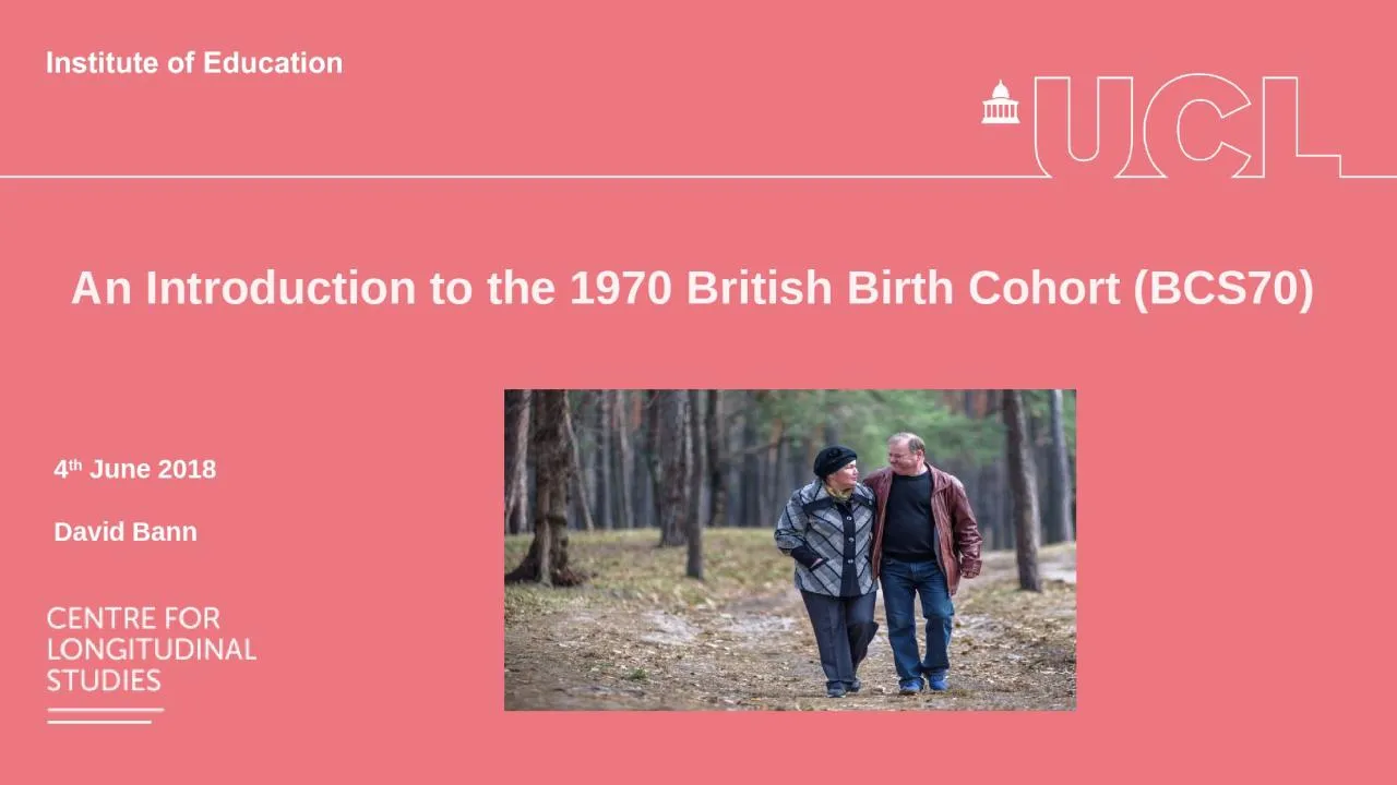 PPT-An Introduction to the 1970 British Birth Cohort (BCS70)