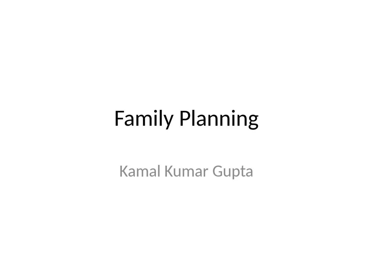 PPT-Family Planning Kamal Kumar Gupta