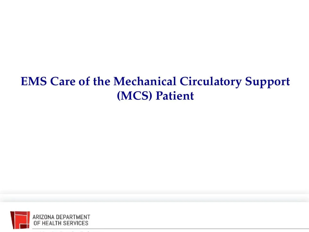 PPT-EMS Care of the Mechanical Circulatory Support (MCS) Patient