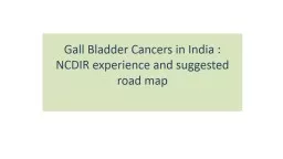 Gall Bladder Cancers in India :