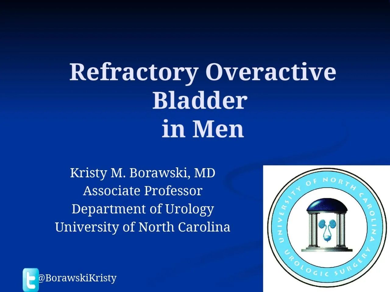 PPT-@ BorawskiKristy Refractory Overactive Bladder