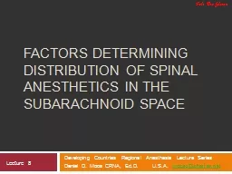 Factors Determining Distribution of Spinal Anesthetics in the Subarachnoid Space