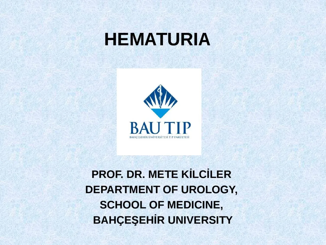 PPT-HEMATURIA PROF. DR. METE KİLCİLER