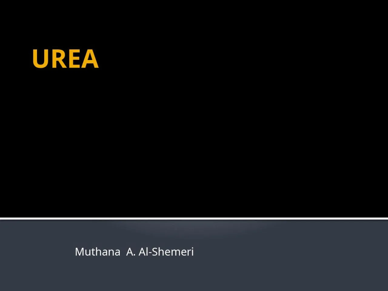 PPT-UREA Muthana A. Al- Shemeri