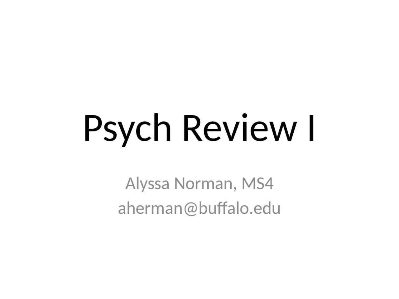 PPT-Psych Review I Alyssa Norman, MS4