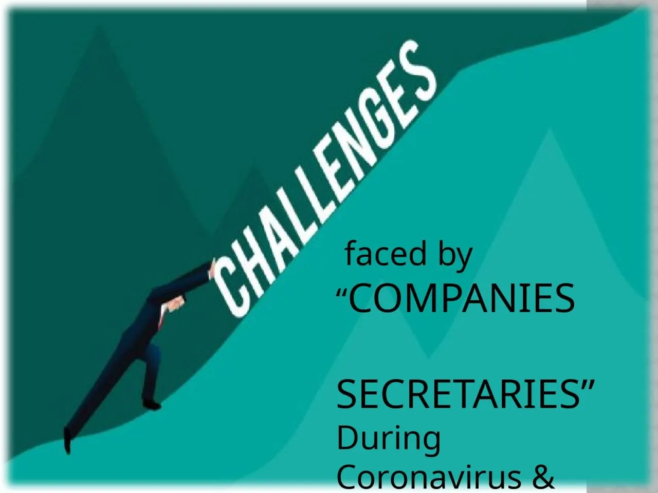 PPT-faced by “ COMPANIES SECRETARIES”