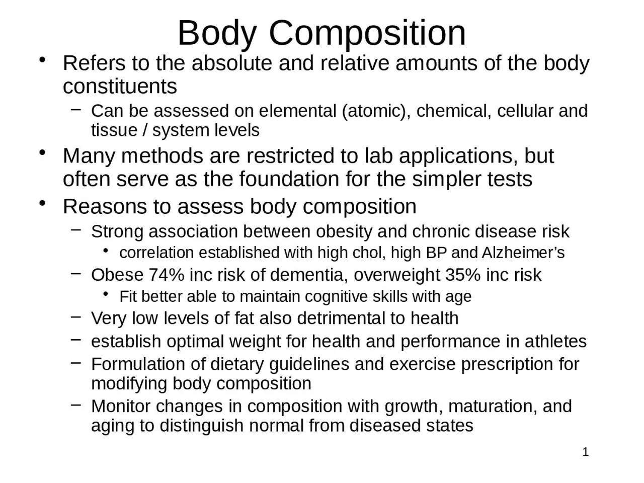 PPT-1 Body Composition Refers to the absolute and relative amounts of the body constituents