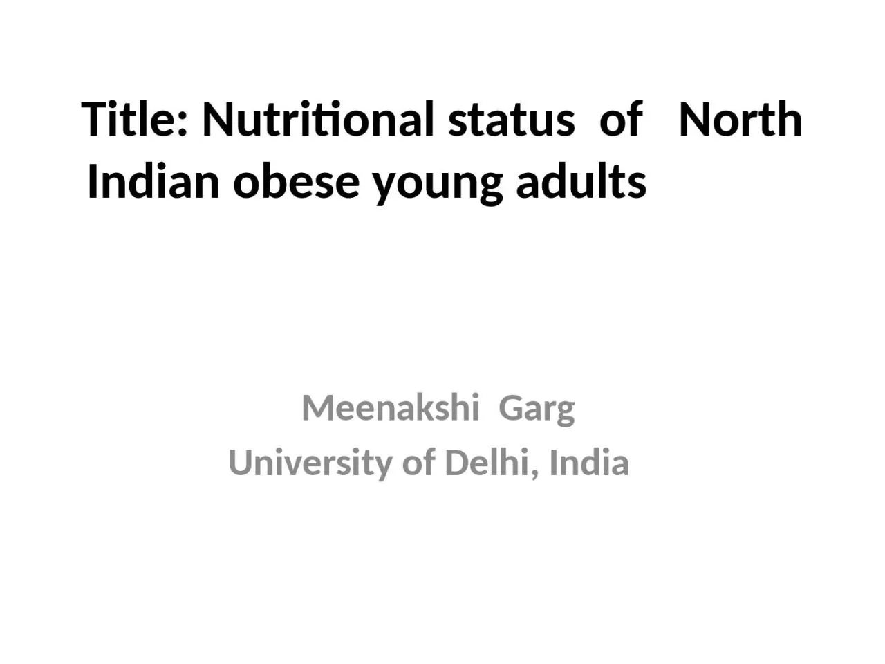 PPT-Title: Nutritional status of North Indian obese young adults