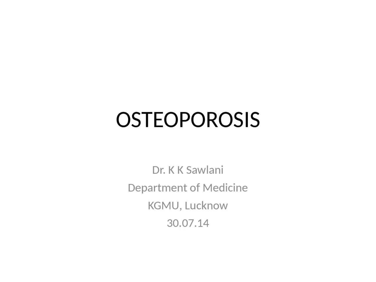 PPT-OSTEOPOROSIS Dr. K K Sawlani