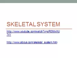 PPT-Skeletal System http:// www.youtube.com/watch?v=sRI3MxWJ7tY