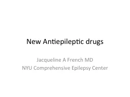 New Antiepileptic drugs Jacqueline A French MD