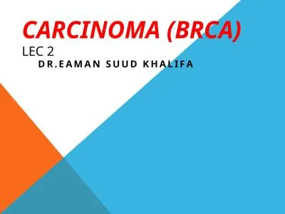 CARCINOMA (BRCA) LEC 2 Dr.Eaman