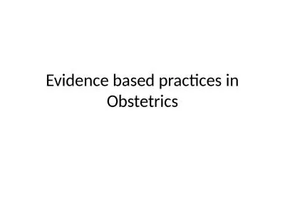 Evidence based practices in Obstetrics