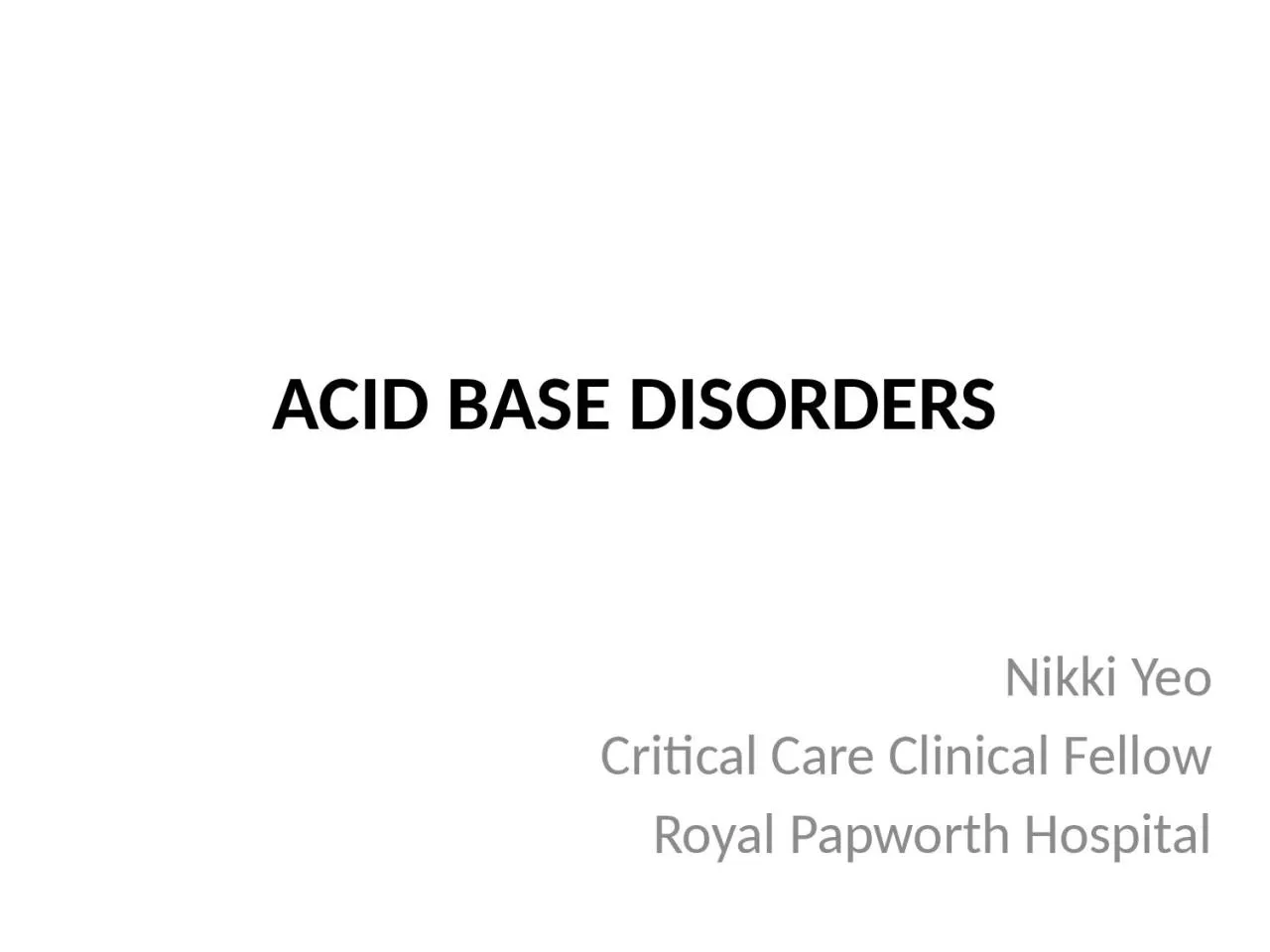 PPT-ACID BASE DISORDERS Nikki Yeo