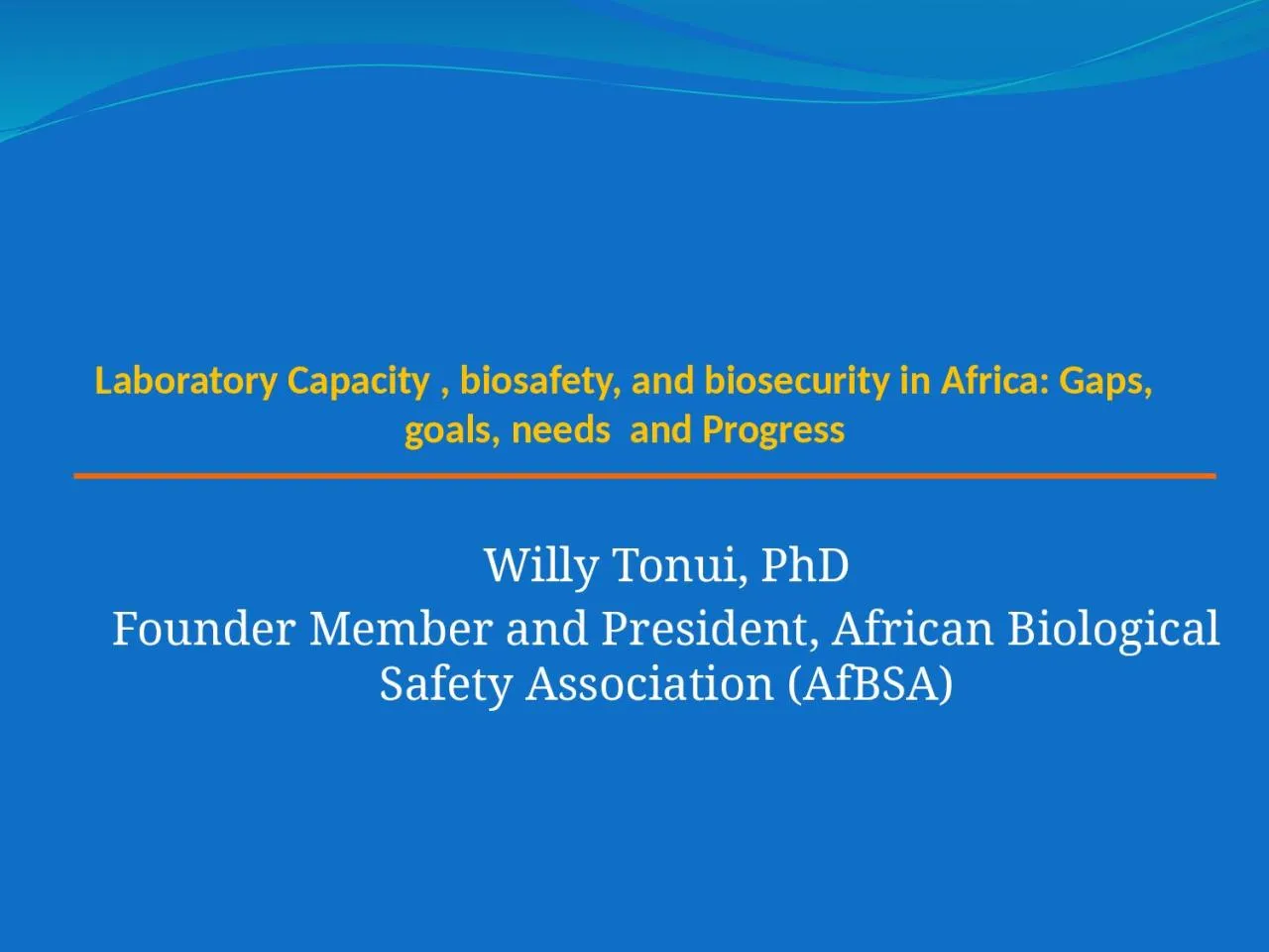 PPT-Laboratory Capacity , biosafety, and biosecurity in Africa: Gaps, goals, needs and Progress