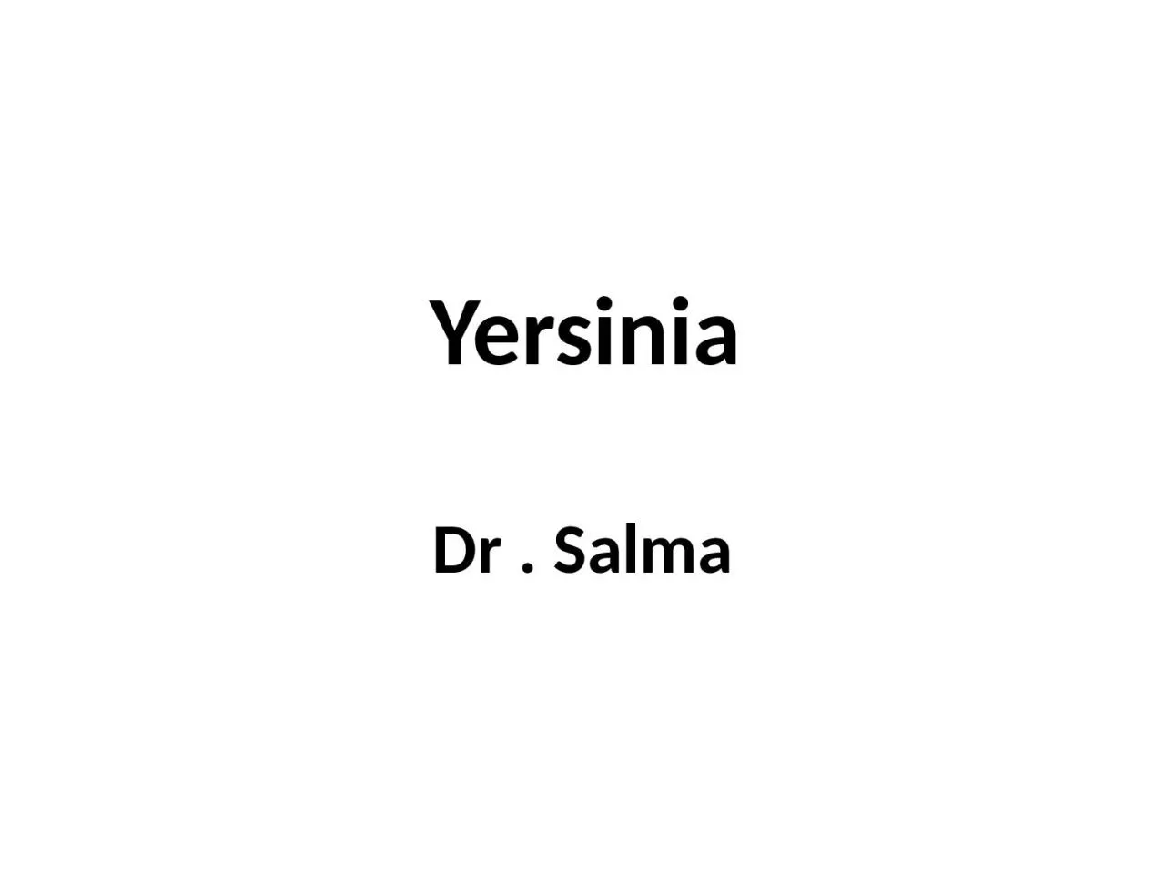 PPT-Yersinia Dr . Salma Yersinia