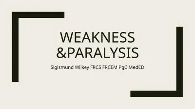 Weakness &paralysis Sigismund Wilkey FRCS FRCEM