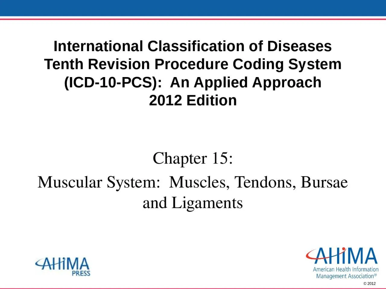 PPT-International Classification of Diseases Tenth Revision Procedure Coding System (ICD-10-PCS):