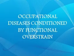OCCUPATIONAL DISEASES CONDITIONED BY FUNCTIONAL OVERSTRAIN