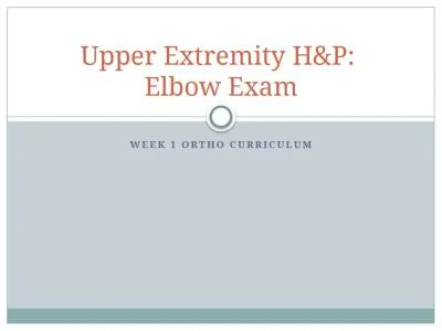 WEEK 1 ORTHO CURRICULUM Upper Extremity H&P: