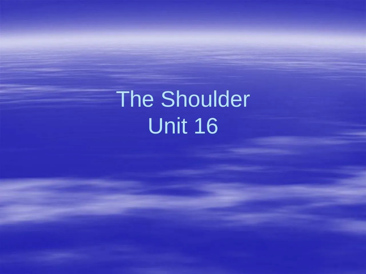 PPT-The Shoulder Unit 16 Upper Extremity Injuries