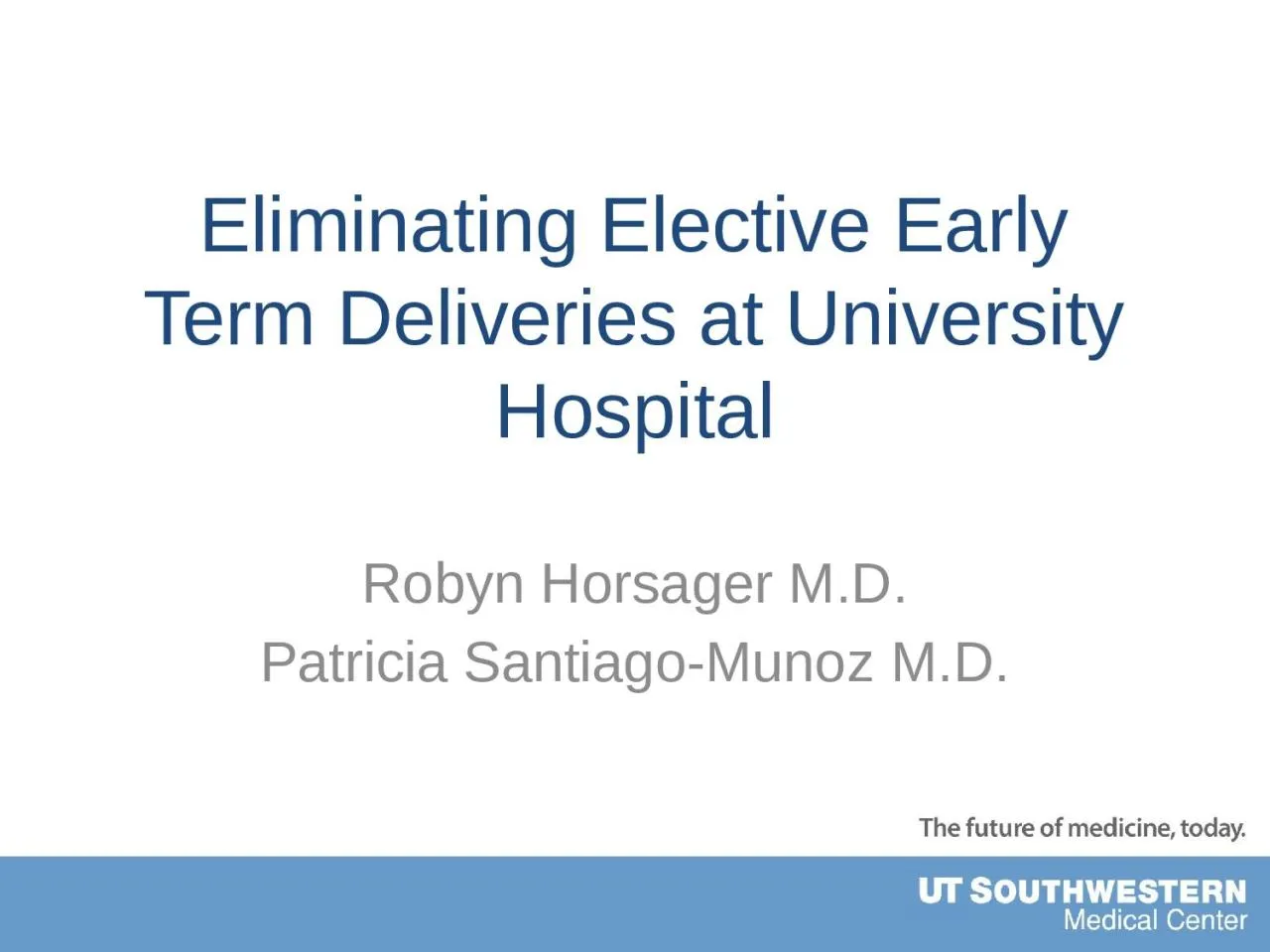 PPT-Eliminating Elective Early Term Deliveries at University Hospital