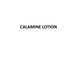 PPT-CALAMINE LOTION LOTIONS Lotions are