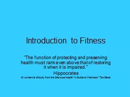Introduction to Fitness “The function of protecting and preserving health must rank even above th