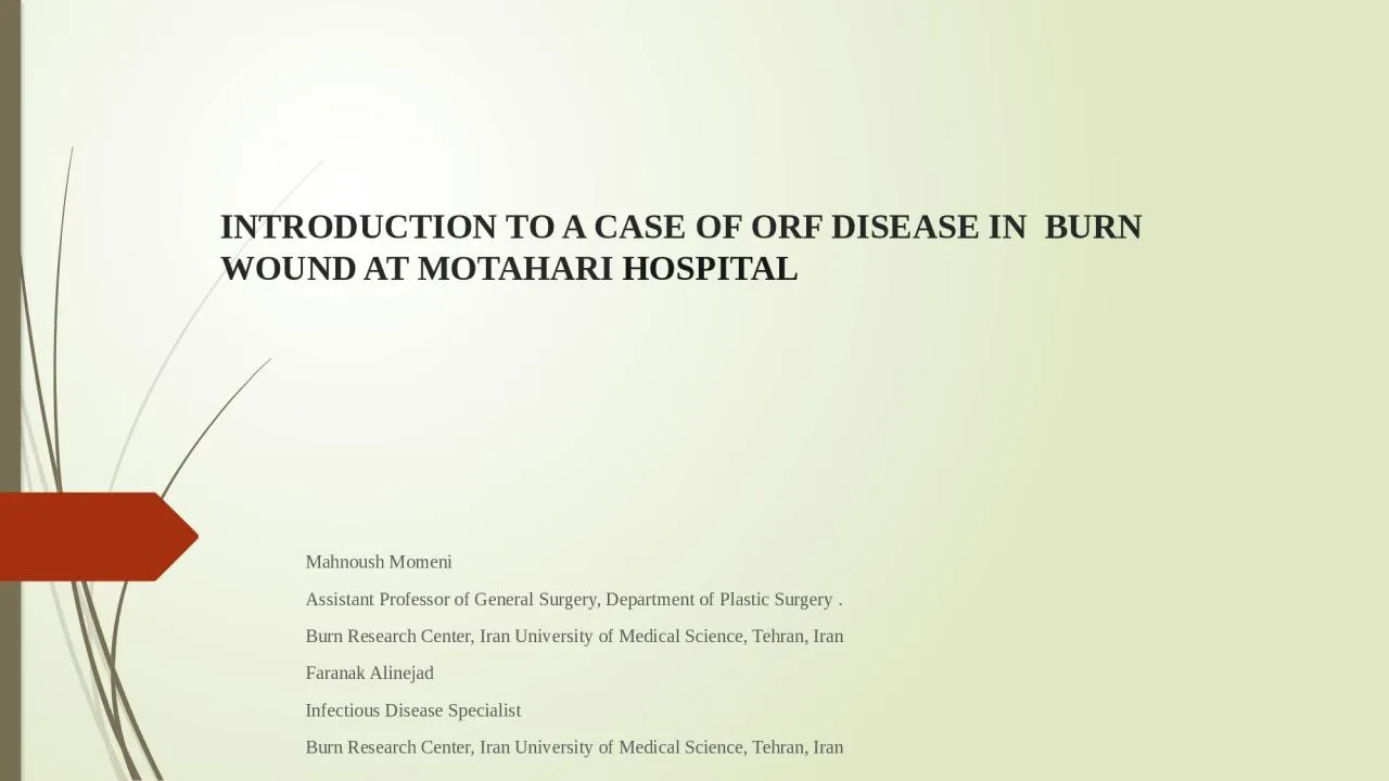 PPT-INTRODUCTION TO A CASE OF ORF DISEASE IN BURN WOUND AT MOTAHARI