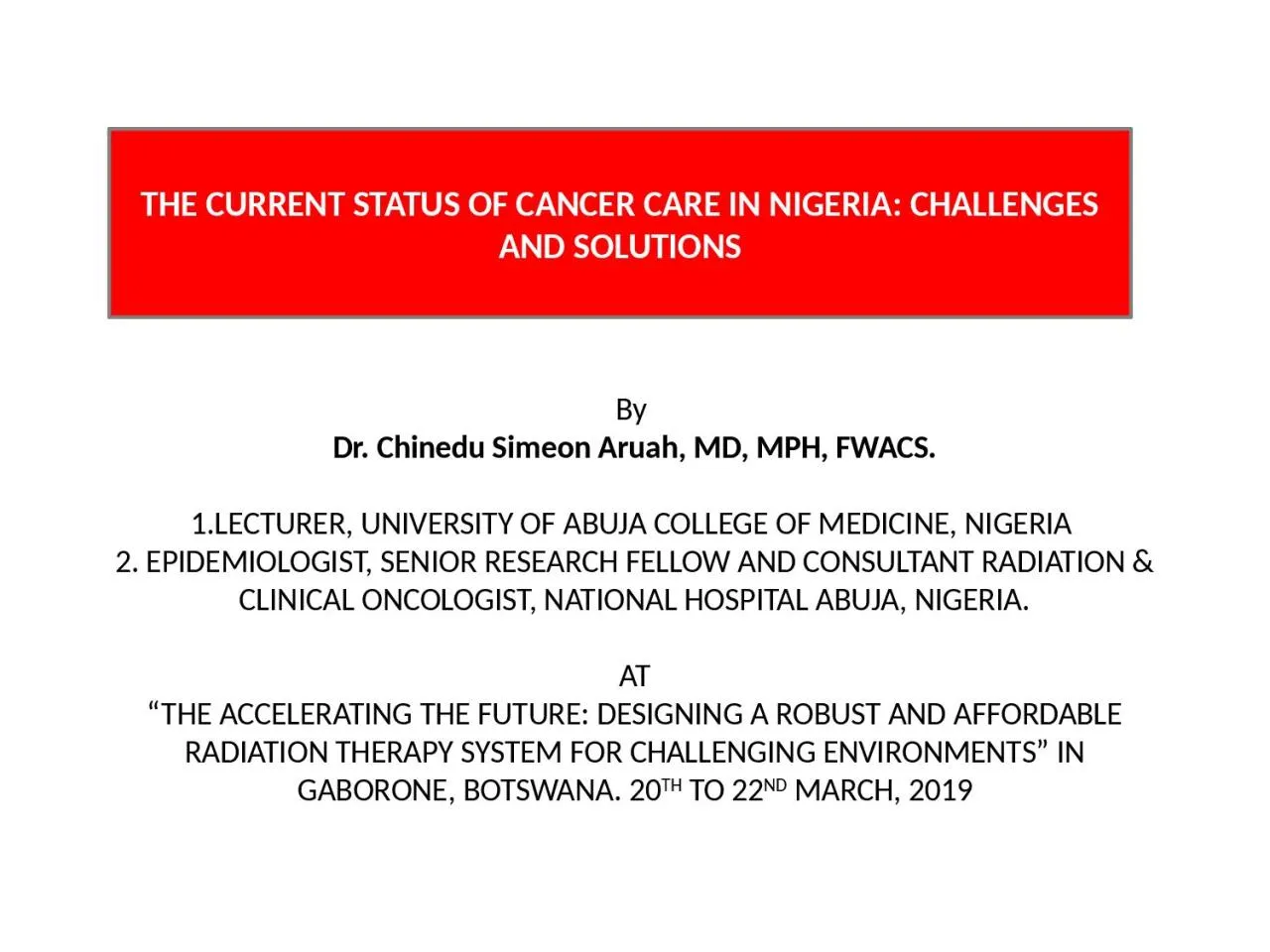 PPT-  By Dr. Chinedu Simeon Aruah, MD, MPH, FWACS.