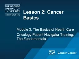 Lesson 2: Cancer Basics Module 3: The Basics of Health Care