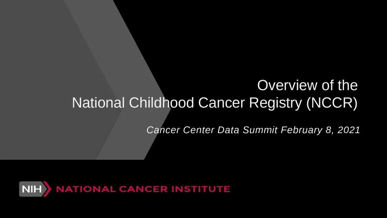 PPT-Overview of the National Childhood Cancer Registry (NCCR)