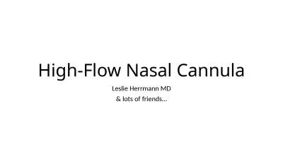 High-Flow Nasal Cannula Leslie Herrmann MD