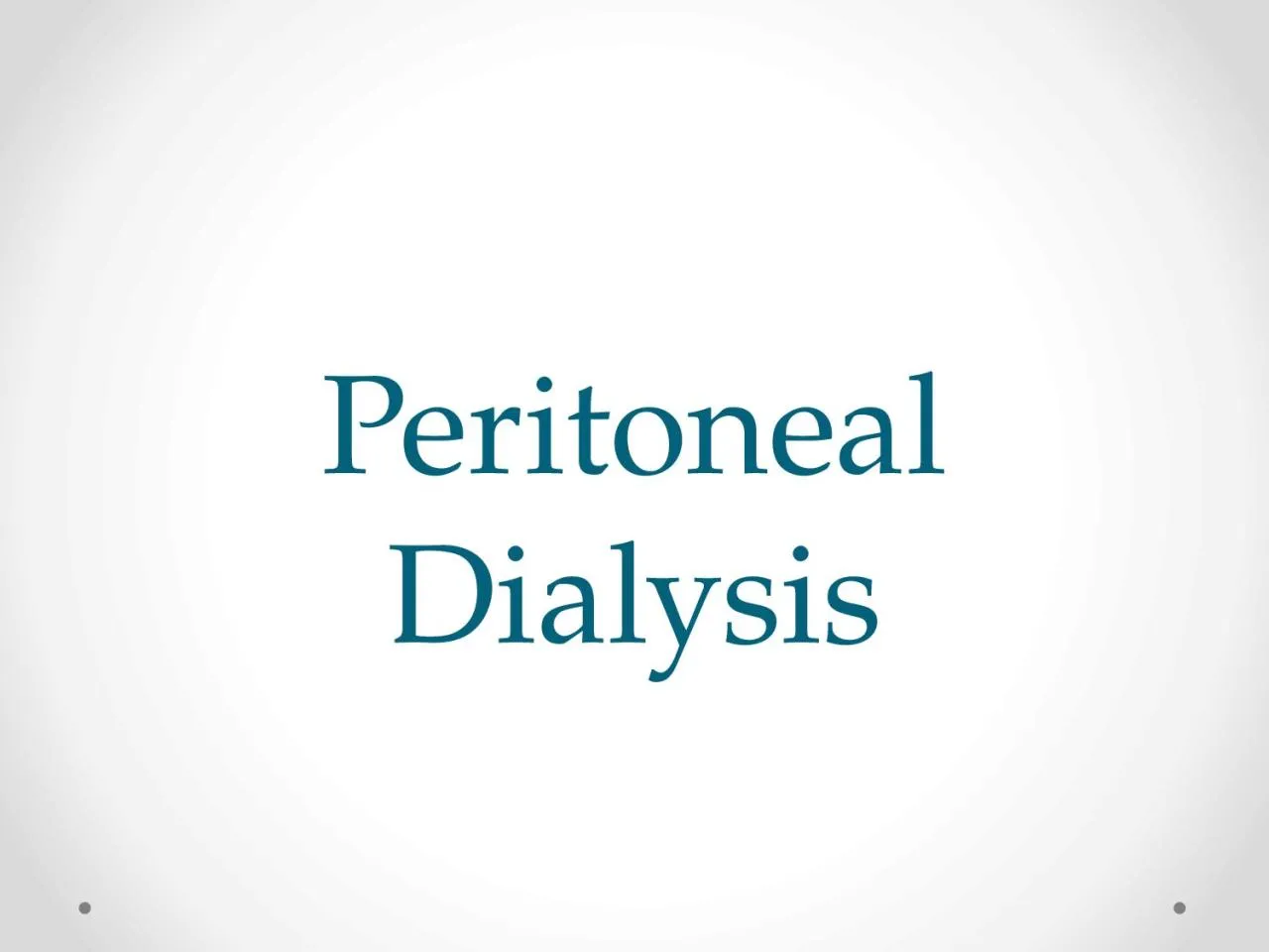 PPT-Peritoneal Dialysis Source of information