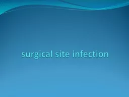 surgical site infection What is surgical site infection? Discuss the methods to reduce surgical sit
