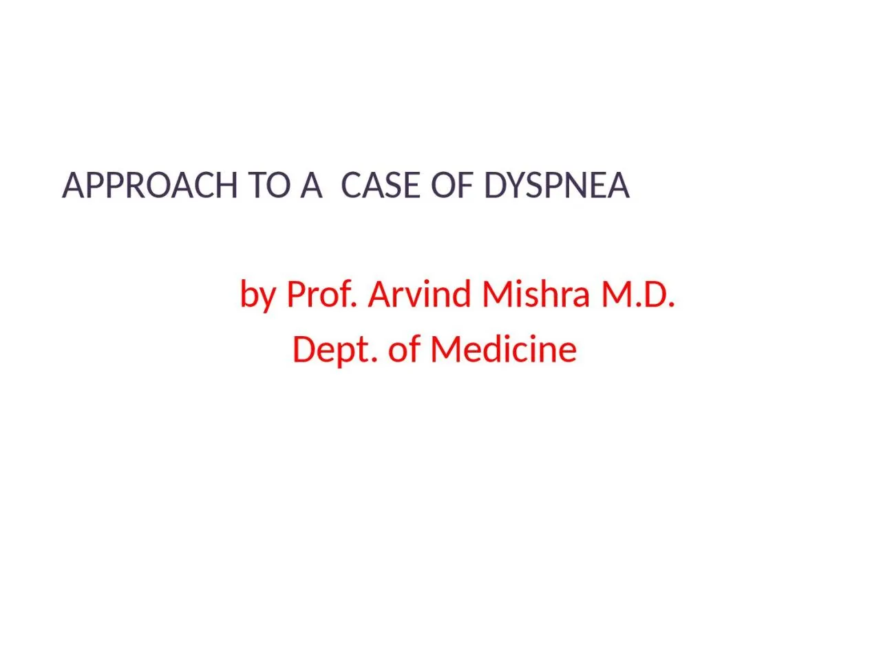 PPT-APPROACH TO A CASE OF DYSPNEA