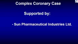 Complex Coronary Case            Supported by: