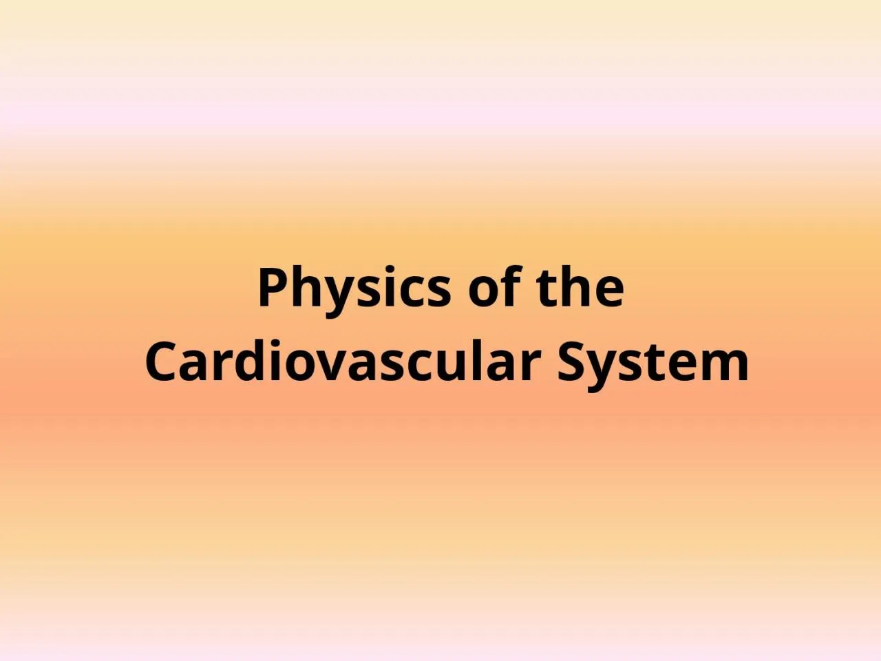 PPT-Physics of the Cardiovascular System