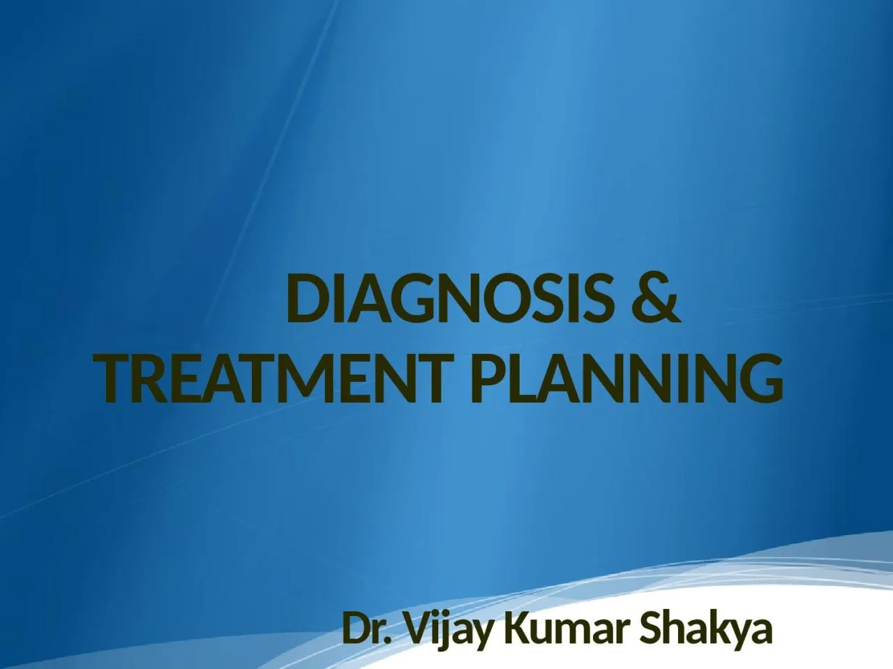 PPT-DIAGNOSIS & TREATMENT PLANNING