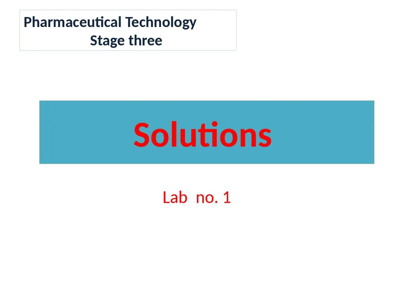 PPT-Solutions Lab no. 1 Pharmaceutical Technology