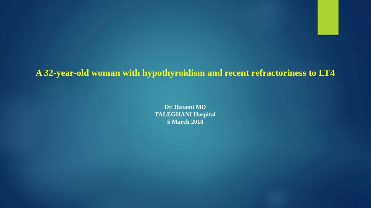 PPT-A 32-year-old woman with hypothyroidism and recent refractoriness to LT4