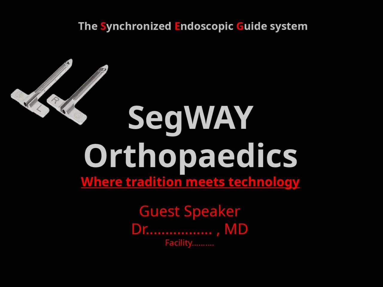 PPT-SegWAY Orthopaedics Where tradition meets technology