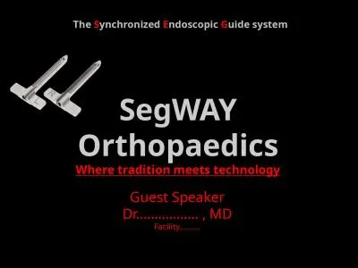 SegWAY Orthopaedics Where tradition meets technology