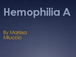Hemophilia A By Marissa Miuccio