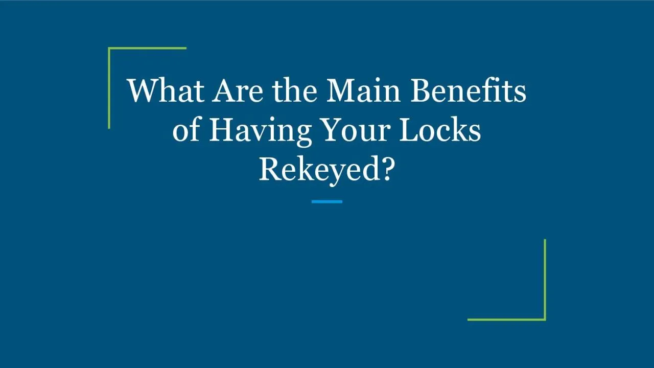 What Are the Main Benefits of Having Your Locks Rekeyed?