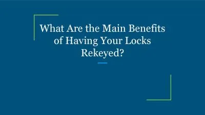 What Are the Main Benefits of Having Your Locks Rekeyed?